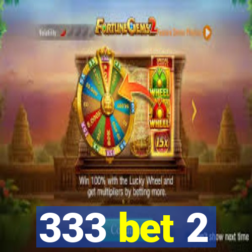 333 bet 2